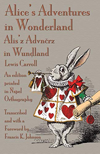 Alice's Adventures in Wonderland: An edition printed in Ñspel Orthography