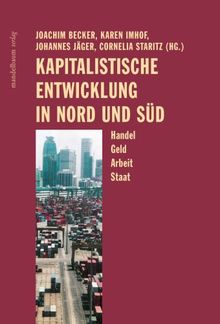 Kapitalistische Entwicklung in Nord und Süd. Handel, Geld, Arbeit, Staat