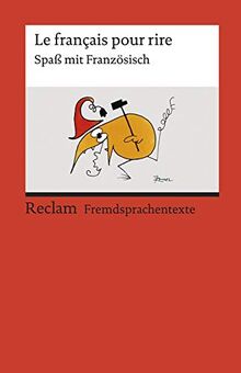 Le français pour rire. Spaß mit Französisch: Französischer Text mit deutschen Worterklärungen. B1 – B2 (GER) (Reclams Universal-Bibliothek)