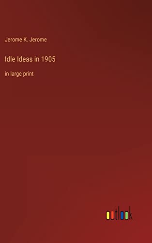 Idle Ideas in 1905: in large print