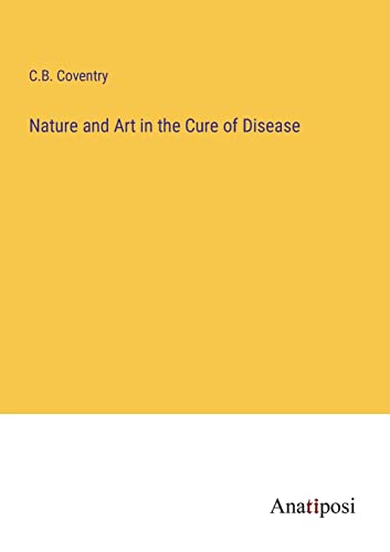 Nature and Art in the Cure of Disease