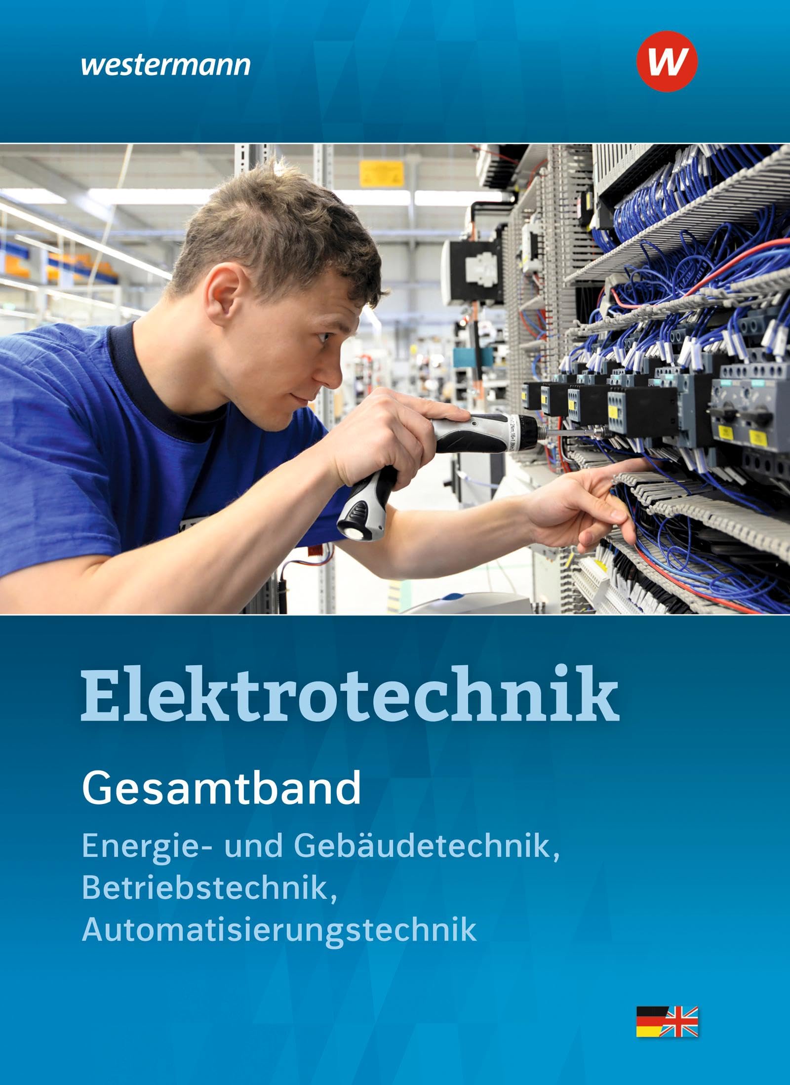 Elektrotechnik Gesamtband: Energie- und Gebäudetechnik, Betriebstechnik, Automatisierungstechnik Schulbuch