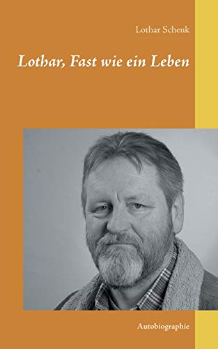 Lothar, Fast wie ein Leben: Autobiographie