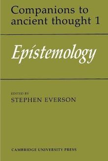 Epistemology (Companions to Ancient Thought, Band 1)