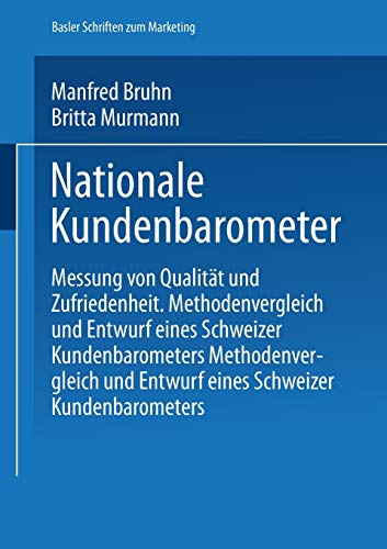 Nationale Kundenbarometer: Messung von Qualität und Zufriedenheit (Basler Schriften zum Marketing) (German Edition)
