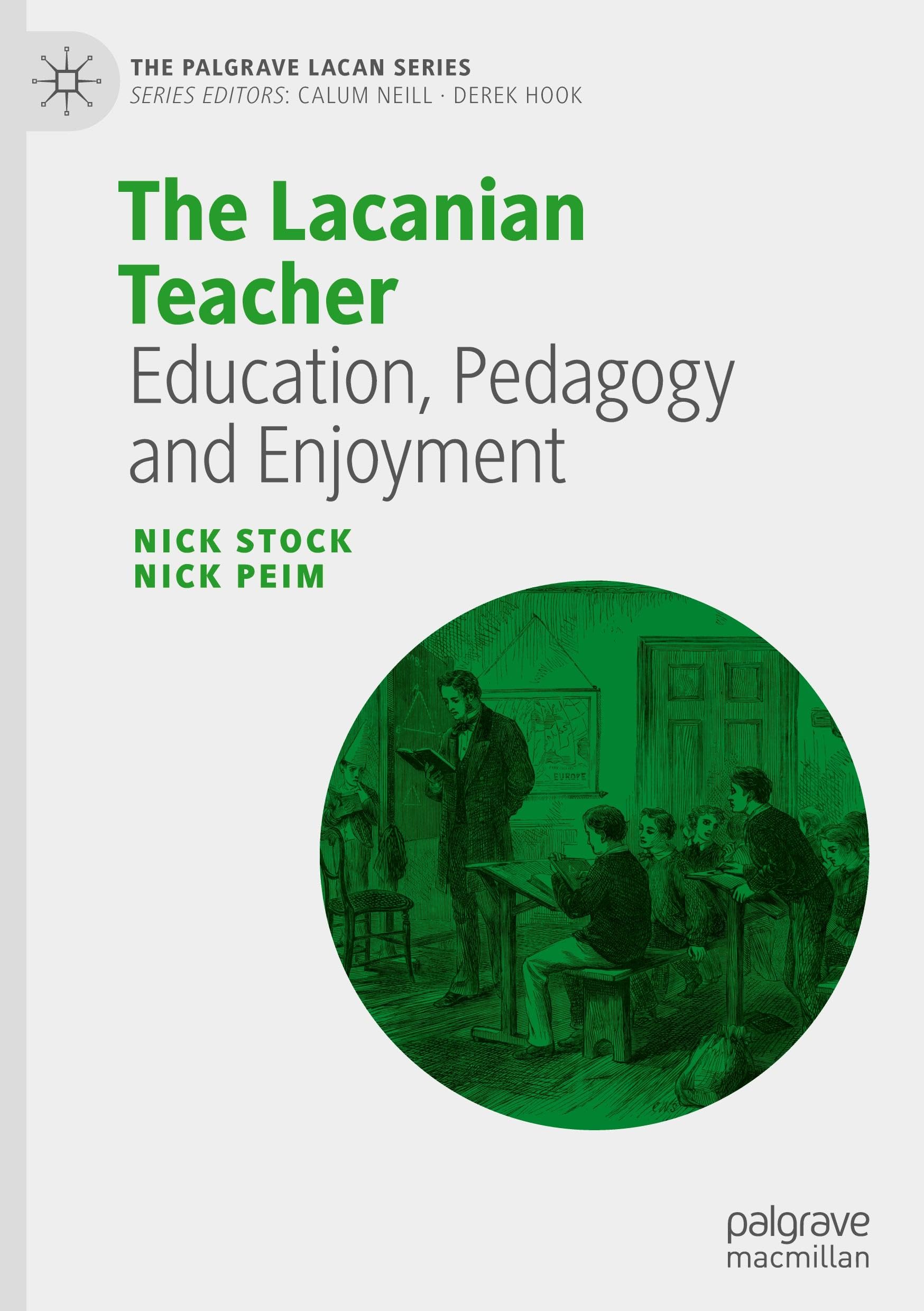 The Lacanian Teacher: Education, Pedagogy and Enjoyment (The Palgrave Lacan Series)