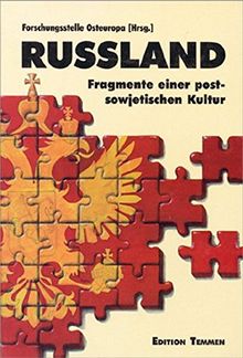 Rußland: Fragmente einer postsowjetischen Kultur (Veröffentlichungen zur Kultur und Gesellschaft im östlichen Europa)