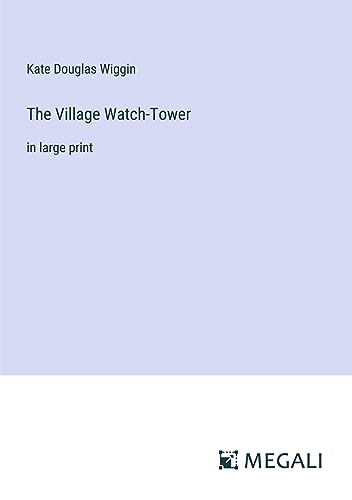 The Village Watch-Tower: in large print