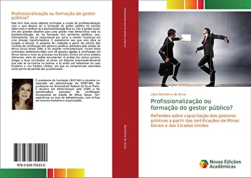 Profissionalização ou formação do gestor público?: Reflexões sobre capacitação dos gestores públicos a partir das certificações de Minas Gerais e dos Estados Unidos