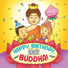 Happy Birthday, Buddha!: Join the Children in Celebrating the Buddha’s Birthday on Vesak Day in Buddhism For Kids (Bringing the Buddha's Teachings into Practice)