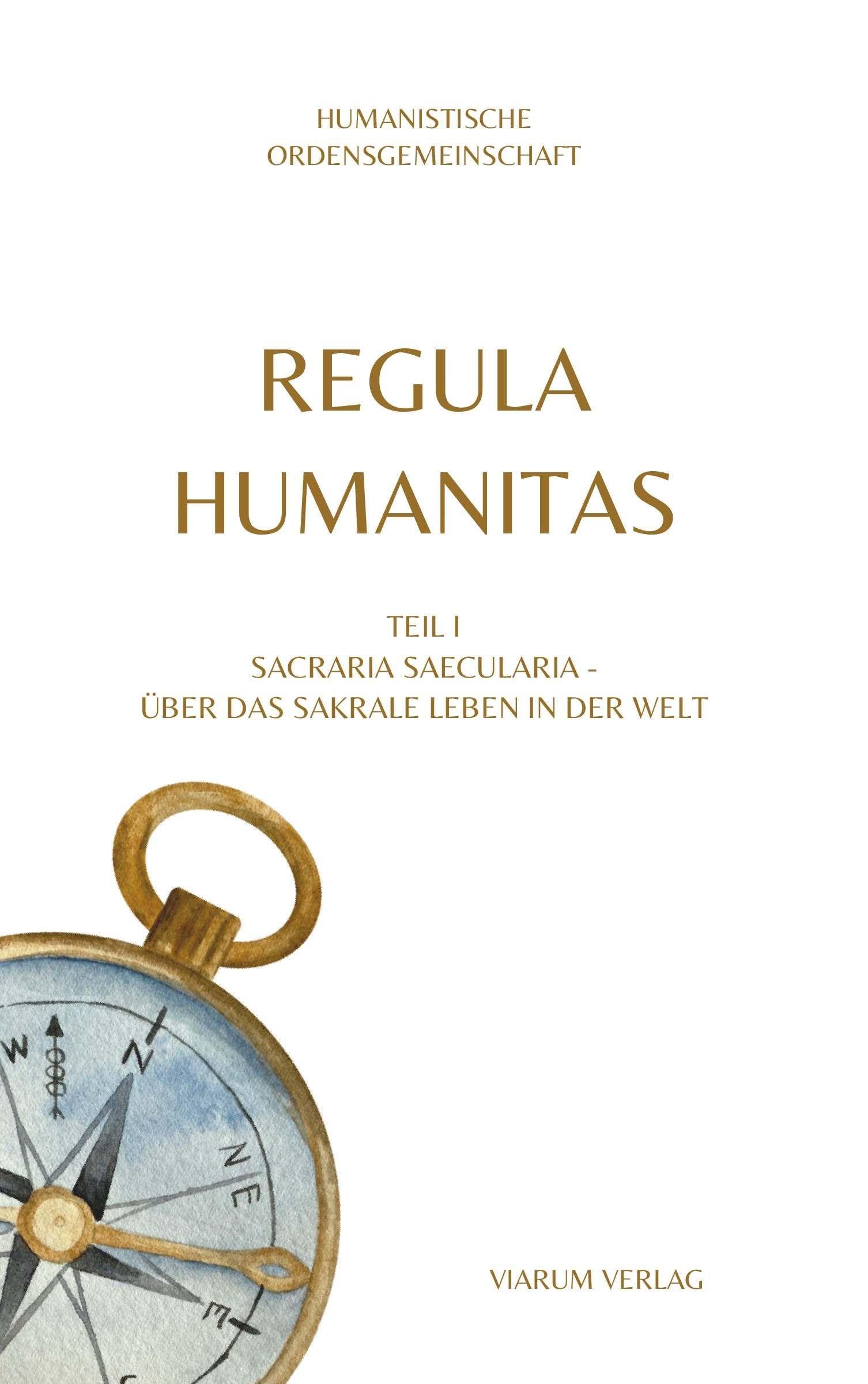 REGULA HUMANITAS: Teil 1 Sacraria Saecularia - Über das sakrale Leben in der Welt