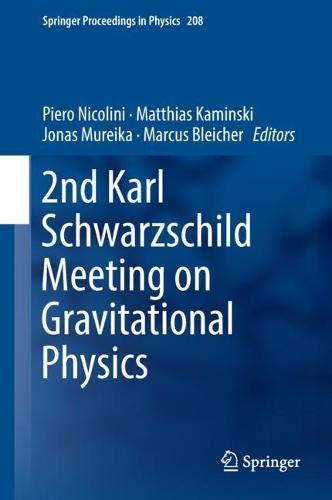 2nd Karl Schwarzschild Meeting on Gravitational Physics (Springer Proceedings in Physics, Band 208)