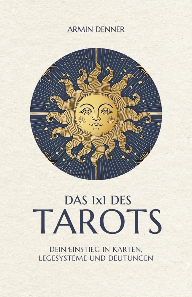 Das 1x1 des Tarots – Dein Einstieg in Karten, Legesysteme und Deutungen