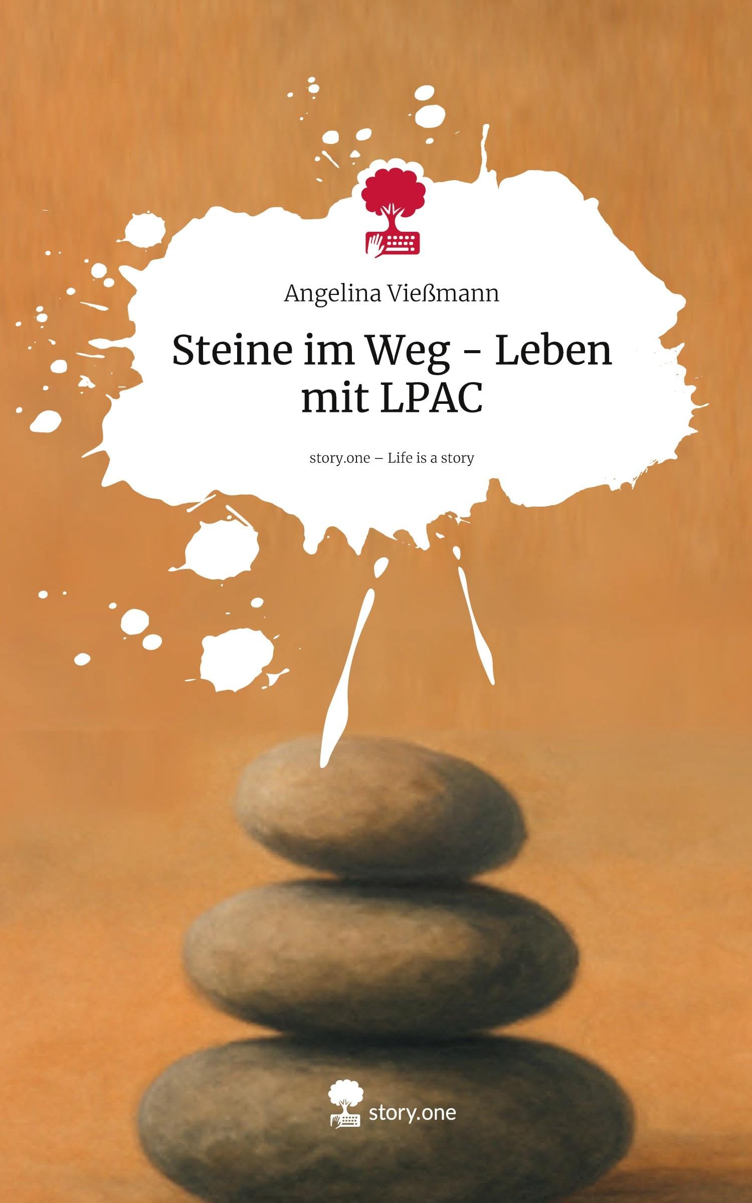 Steine im Weg - Leben mit LPAC. Life is a Story - story.one