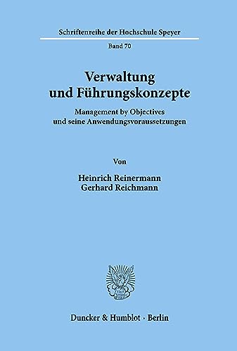 Verwaltung und Führungskonzepte.: Management by Objectives und seine Anwendungsvoraussetzungen. (Schriftenreihe der Hochschule Speyer, Band 70)