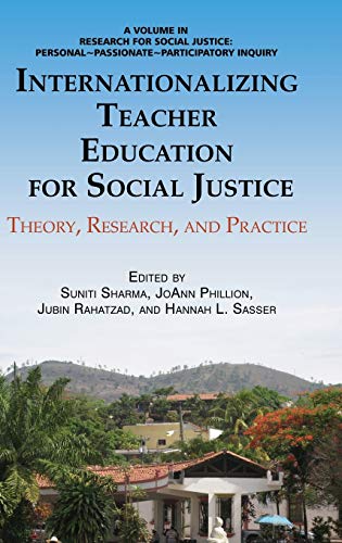 Internationalizing Teacher Education for Social Justice: Theory, Research, and Practice (Hc) (Research for Social Justice: Personal~passionate~participatory)