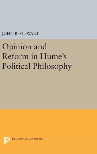 Opinion and Reform in Hume's Political Philosophy (Princeton Legacy Library)