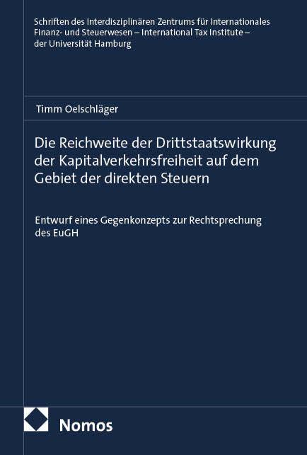 Die Reichweite der Drittstaatswirkung der Kapitalverkehrsfreiheit auf dem Gebiet der direkten Steuern: Entwurf eines Gegenkonzepts zur Rechtsprechung ... Tax Institute – der Universität Hamburg)