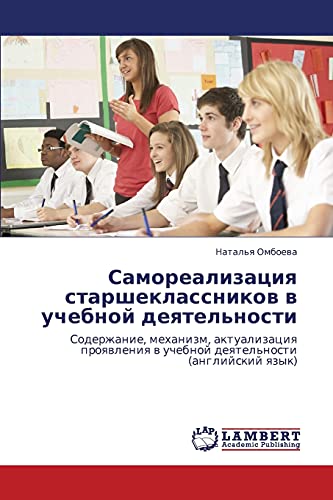 Samorealizatsiya starsheklassnikov v uchebnoy deyatel'nosti: Soderzhanie, mekhanizm, aktualizatsiya proyavleniya v uchebnoy deyatel'nosti (angliyskiy ... w uchebnoj deqtel'nosti (anglijskij qzyk)