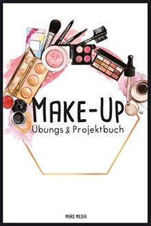 Make-Up Übungs- & Projektbuch: 100 Seiten | A5 | Strukturierte Seiten für deine Looks | Bemalbares Gesicht | Make-Up Artist & Stylist | Schminken lernen | Schmink-Übungsheft