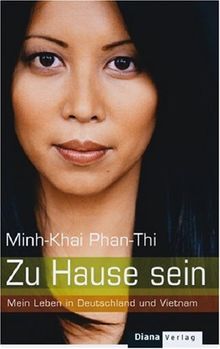 Zu Hause sein: Mein Leben in Deutschland und Vietnam