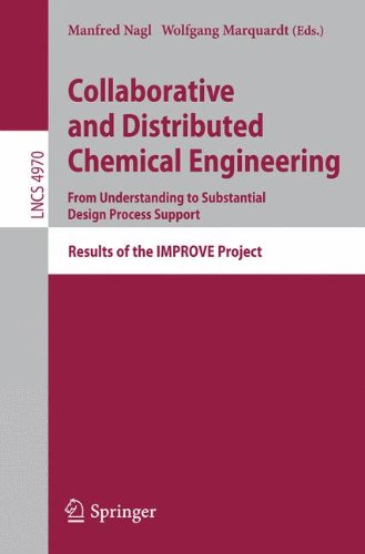 Manfred Nagl Collaborative And Distributed Chemical Engineering. From Understanding To Substantial Design Process Support, Results Of The Improve Project (Lecture
