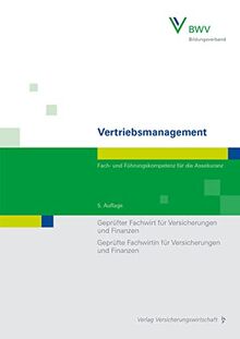 Vertriebsmanagement: Fach- und Führungskompetenz für die Assekuranz Geprüfter Fachwirt für Versicherungen und Finanzen / Geprüfte Fachwirtin für Versicherungen und Finanzen