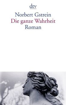 Die ganze Wahrheit: Roman