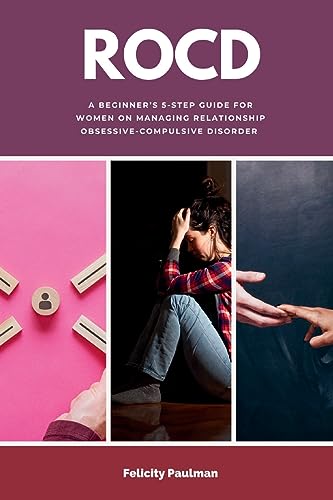 ROCD: A Beginner's 5-Step Guide for Women on Managing Relationship Obsessive-Compulsive Disorder