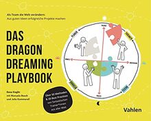 Dragon Dreaming Playbook: Methoden, Prozesse & Praktiken für eine ganzheitliche Projektplanung und -umsetzung
