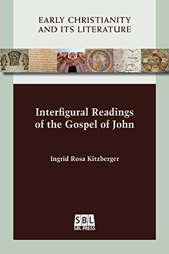 Interfigural Readings of the Gospel of John (Early Christianity and Its Literature, Band 26)