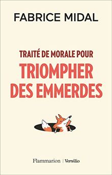 Traité de morale pour triompher des emmerdes