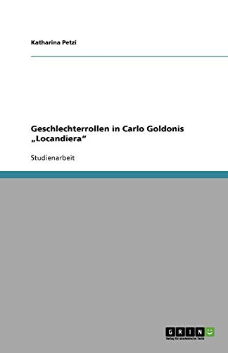 Geschlechterrollen in Carlo Goldonis Locandiera