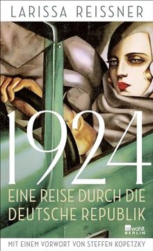 1924: Eine Reise durch die deutsche Republik - und andere Reportagen aus der Epoche der Weltrevolution | Mit einem Vorwort von Steffen Kopetzky