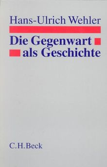 Die Gegenwart als Geschichte: Essays