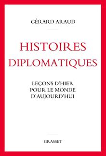 Histoires diplomatiques : leçons d'hier pour le monde d'aujourd'hui