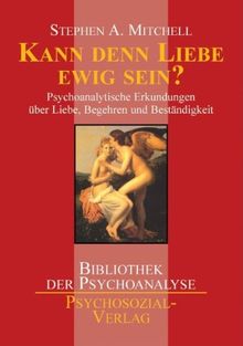 Kann denn Liebe ewig sein?: Psychoanalytische Erkundungen über Liebe, Begehren und Beständigkeit von Stephen A. Mitchell | Buch | Zustand sehr gut