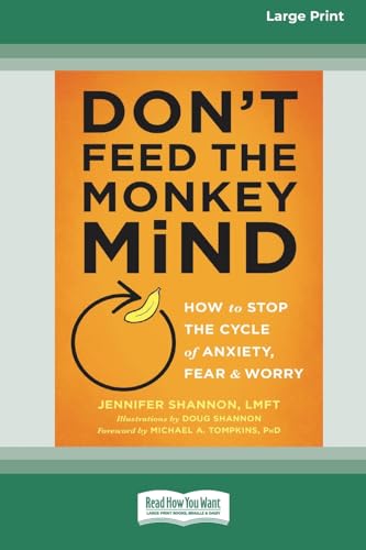 Jennifer Shannon Don't Feed The Monkey Mind, How To Stop The Cycle Of Anxiety, Fear, And Worry [Standard Large Print 16 Pt Edition]