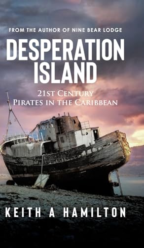 Desperation Island: 21st Century Pirates in the Caribbean