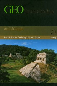 GEO Themenlexikon 21 Archäologie: Hochkulturen, Grabungsstätten, Funde: BD 21 | Buch | Zustand sehr gut