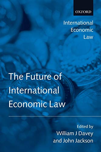 The Future of International Economic Law (International Economic Law Series)