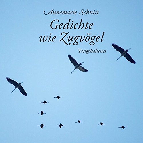 Gedichte wie Zugvögel: Festgehaltenes