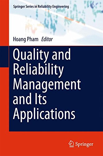 Quality and Reliability Management and Its Applications (Springer Series in Reliability Engineering)