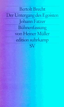 Der Untergang des Egoisten Johann Fatzer.