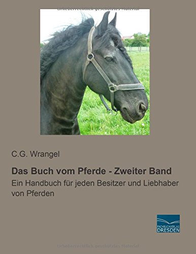 Das Buch vom Pferde - Zweiter Band: Ein Handbuch für jeden Besitzer und Liebhaber von Pferden