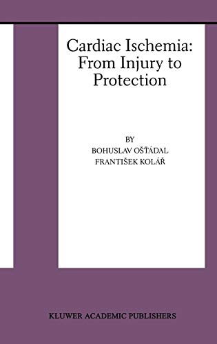 Cardiac Ischemia: From Injury to Protection (Basic Science for the Cardiologist, 4, Band 4)