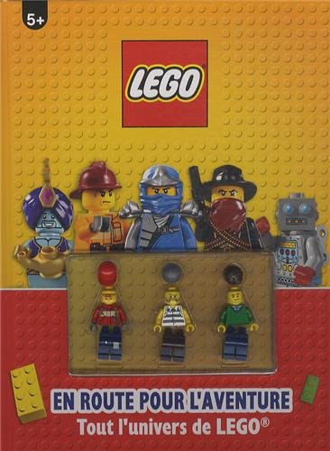 Lego, En Route Pour L'aventure : Tout L'univers De Lego