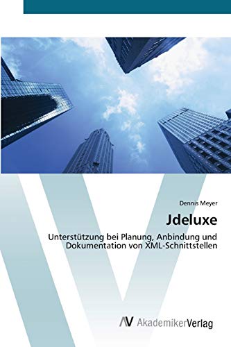 Jdeluxe: Unterstützung bei Planung, Anbindung und Dokumentation von XML-Schnittstellen