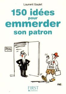 150 idées pour emmerder son patron