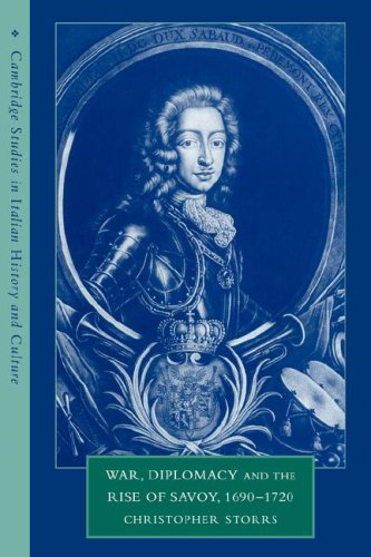 War, Diplomacy Rise Savoy 1690-1720 (Cambridge Studies in Italian History and Culture)